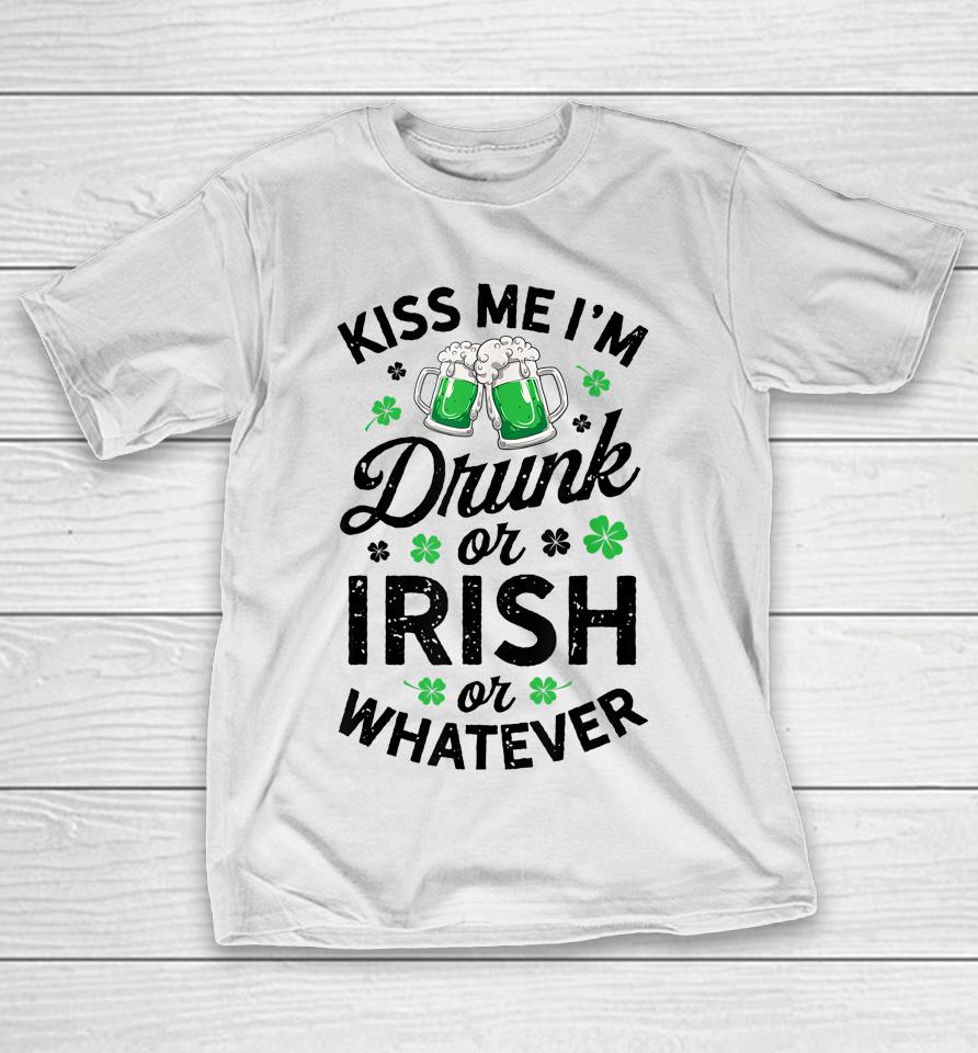 Kiss Me I'm Drunk Or Irish Or Whatever St Patrick's Day Beer T-Shirt