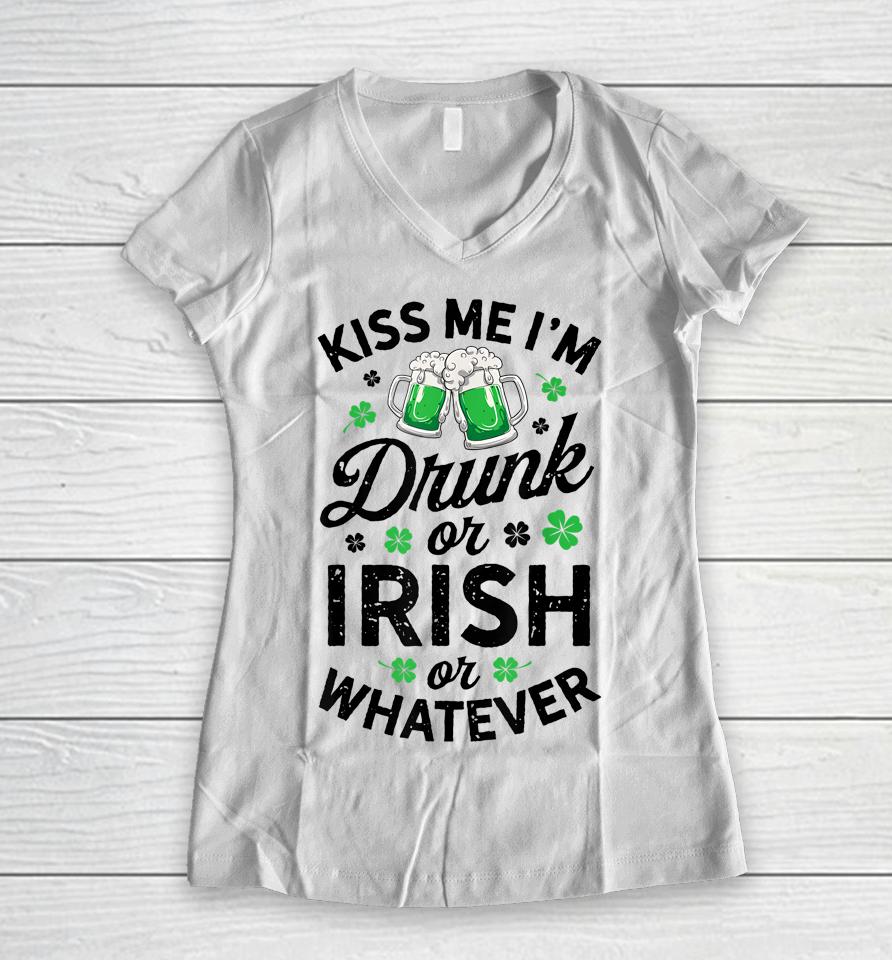 Kiss Me I'm Drunk Or Irish Or Whatever St Patrick's Day Beer Women V-Neck T-Shirt