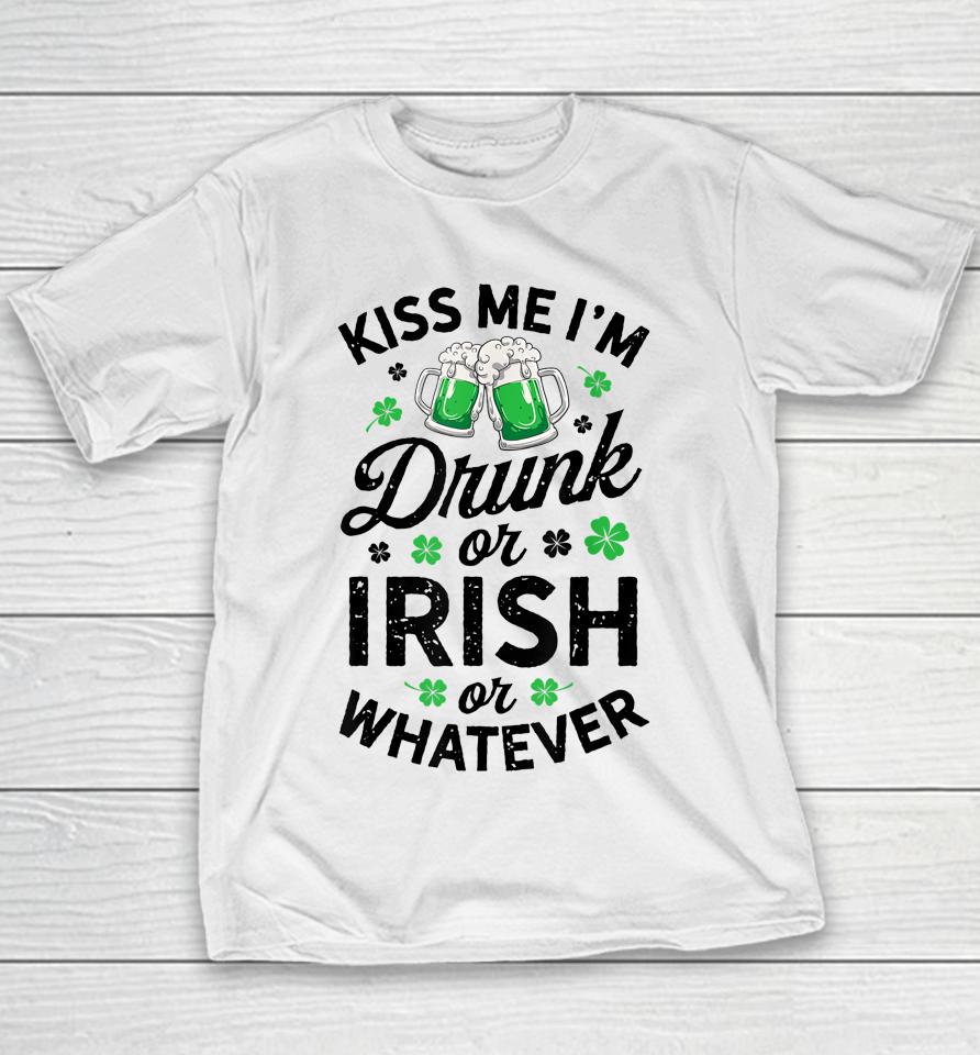Kiss Me I'm Drunk Or Irish Or Whatever St Patrick's Day Beer Youth T-Shirt