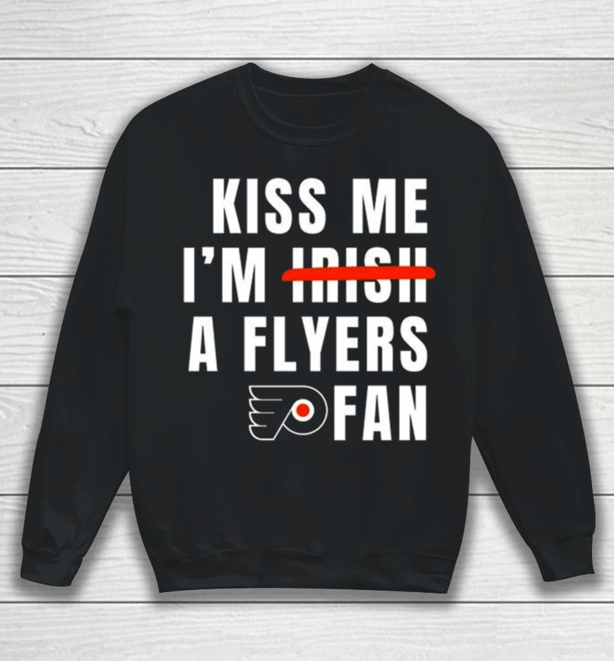 Kiss Me I’m Irish A Flyers Fan Sweatshirt