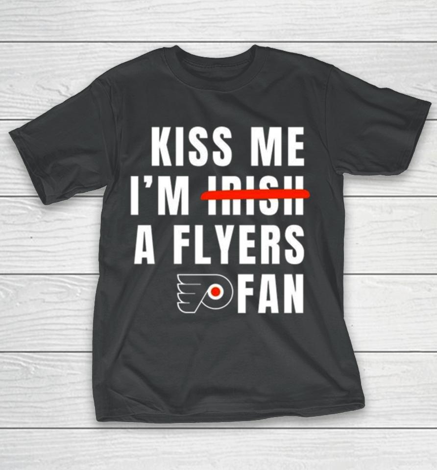 Kiss Me I’m Irish A Flyers Fan T-Shirt