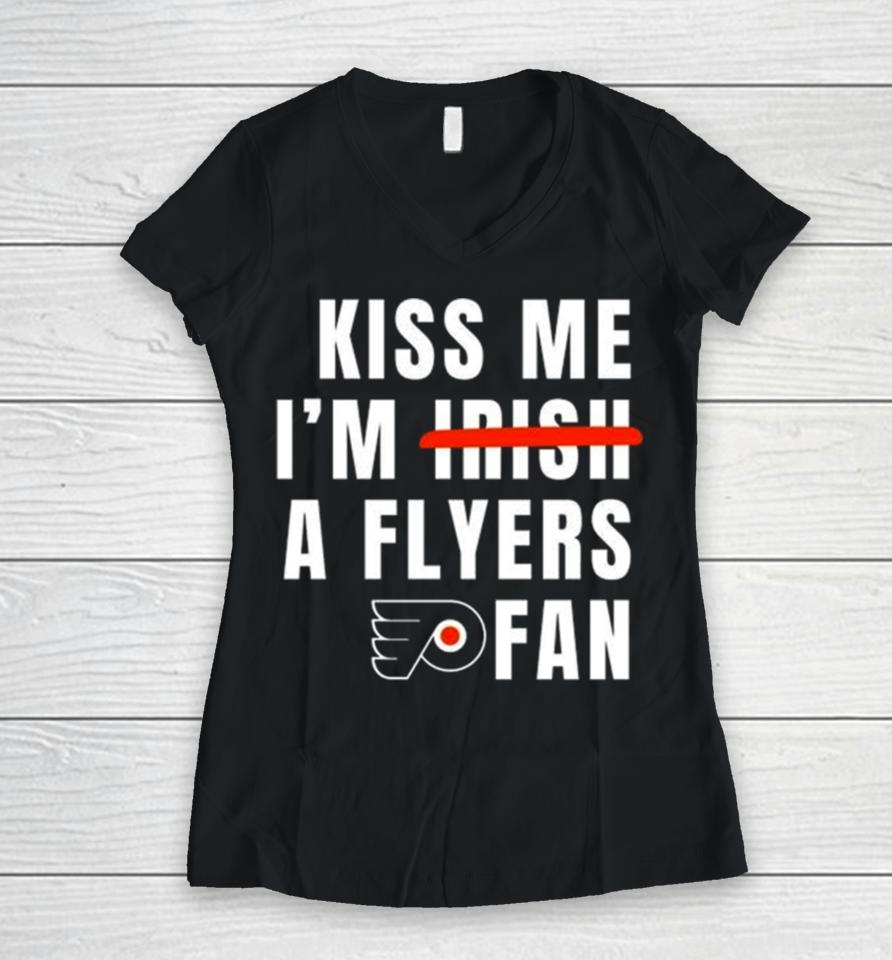 Kiss Me I’m Irish A Flyers Fan Women V-Neck T-Shirt