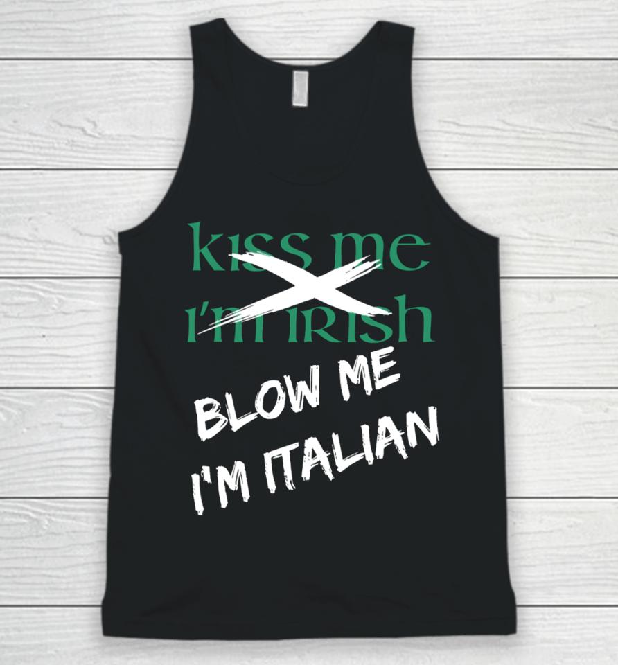 Kiss Me I'm Irish Blow Me I'm Italian Unisex Tank Top