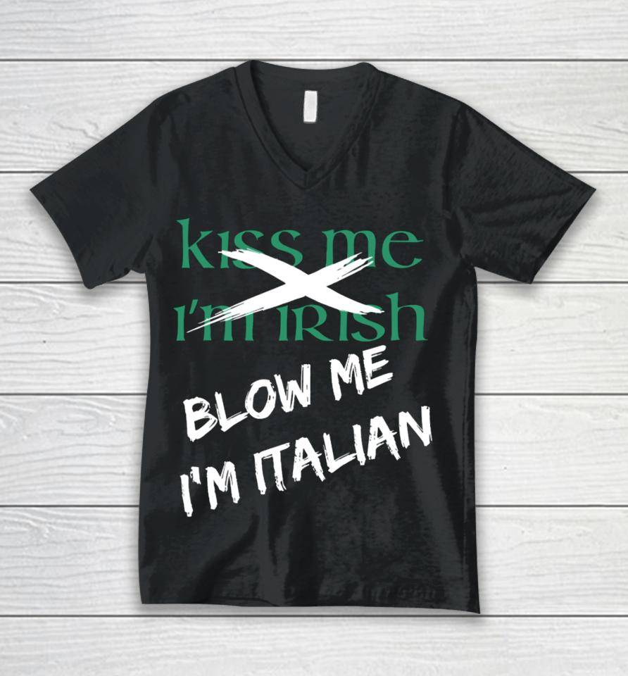 Kiss Me I'm Irish Blow Me I'm Italian Unisex V-Neck T-Shirt
