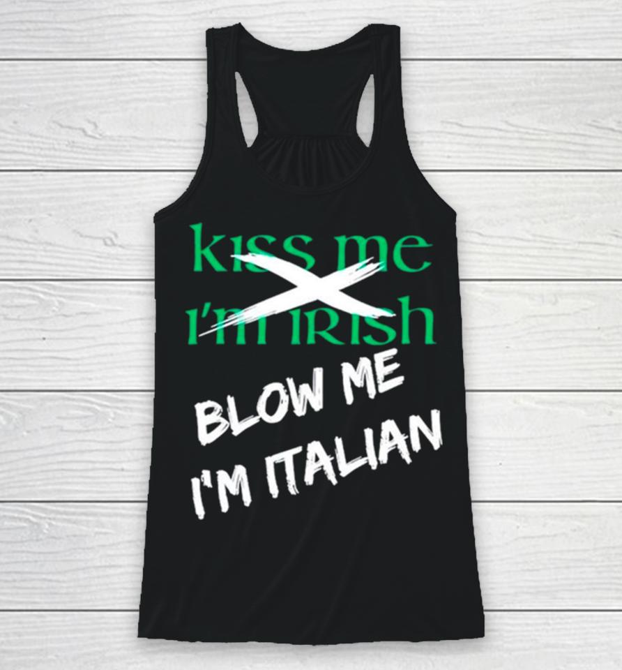 Kiss Me I’m Irish Blow Me I’m Italian Racerback Tank