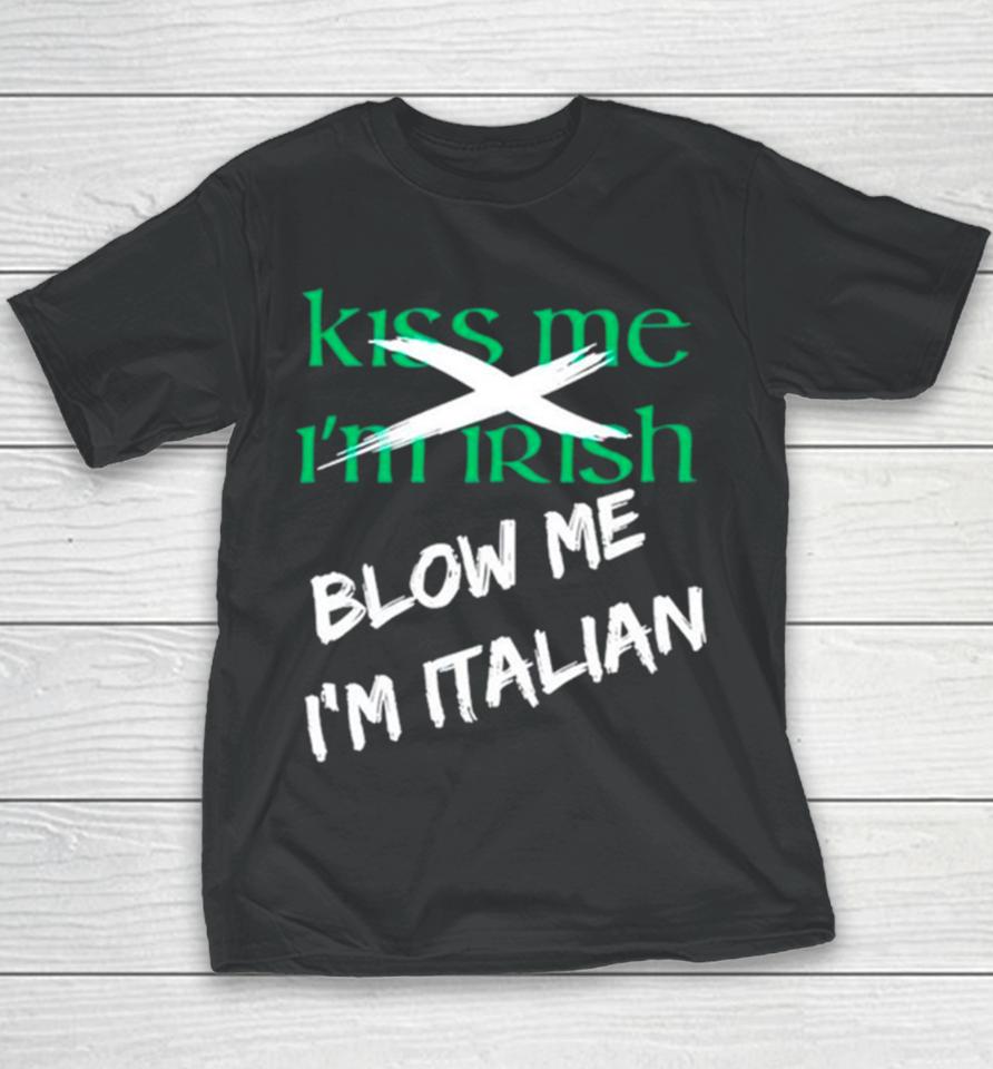 Kiss Me I’m Irish Blow Me I’m Italian Youth T-Shirt