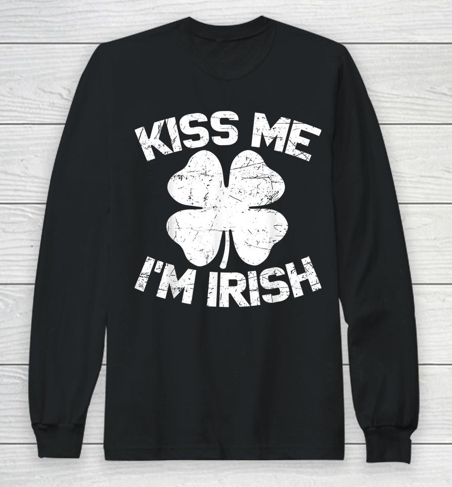 Kiss Me I'm Irish Happy St Saint Patrick Day Gift Long Sleeve T-Shirt