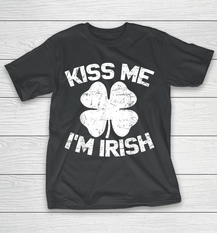 Kiss Me I'm Irish Happy St Saint Patrick Day Gift T-Shirt