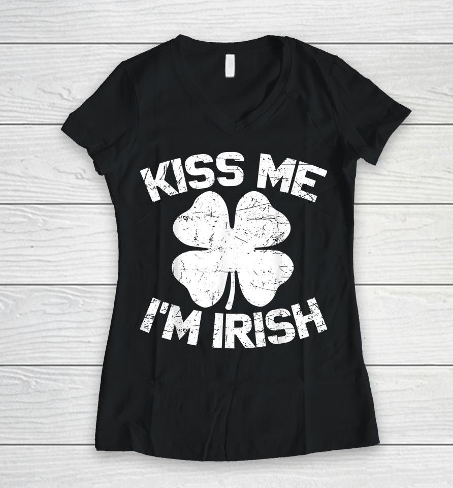 Kiss Me I'm Irish Happy St Saint Patrick Day Gift Women V-Neck T-Shirt