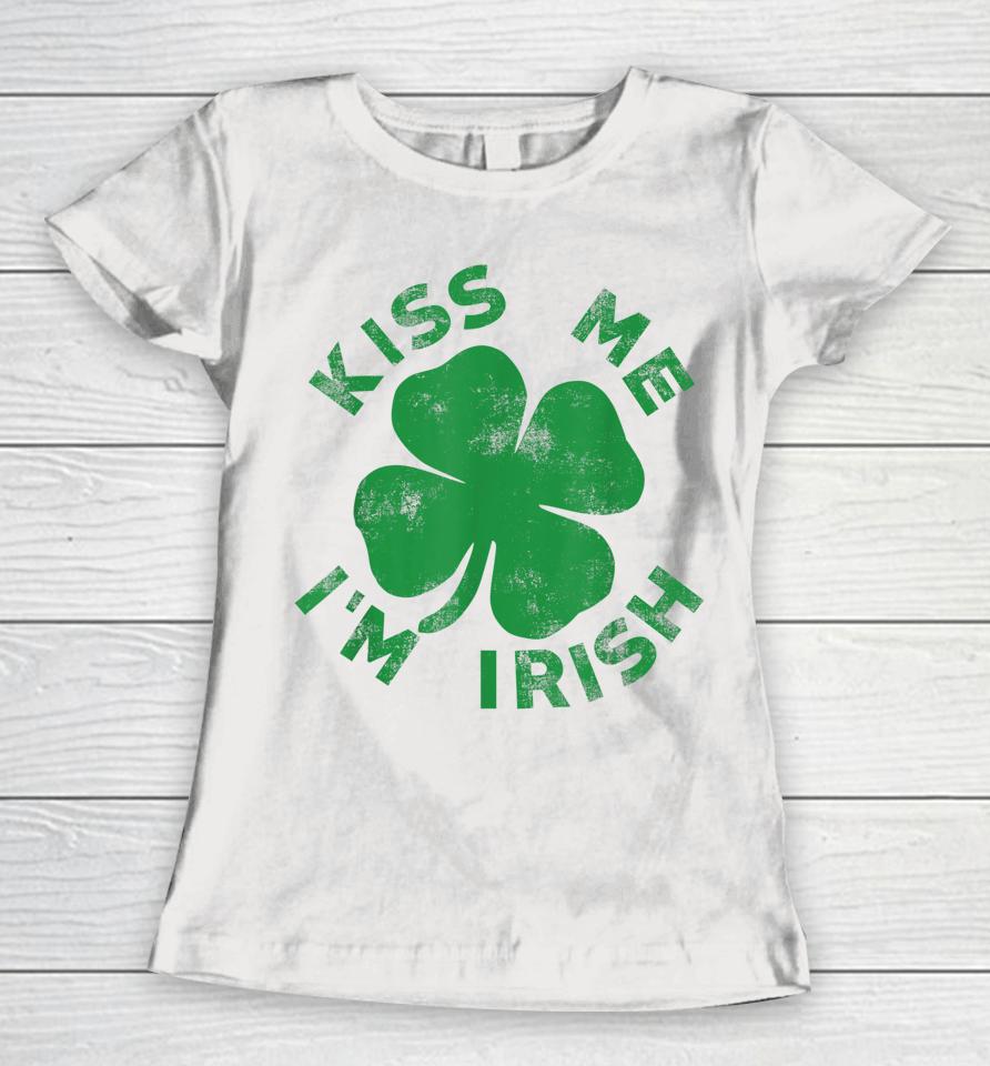 Kiss Me I'm Irish St Patrick's Day Women T-Shirt