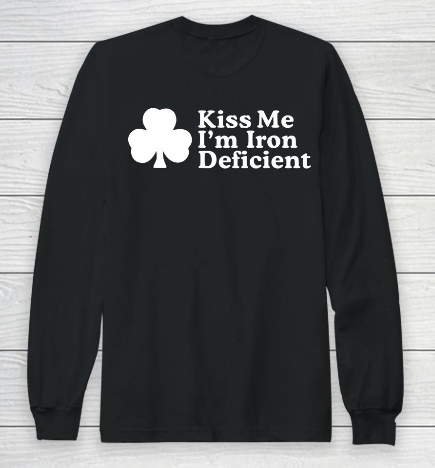 Kiss Me I'm Iron Deficient Long Sleeve T-Shirt
