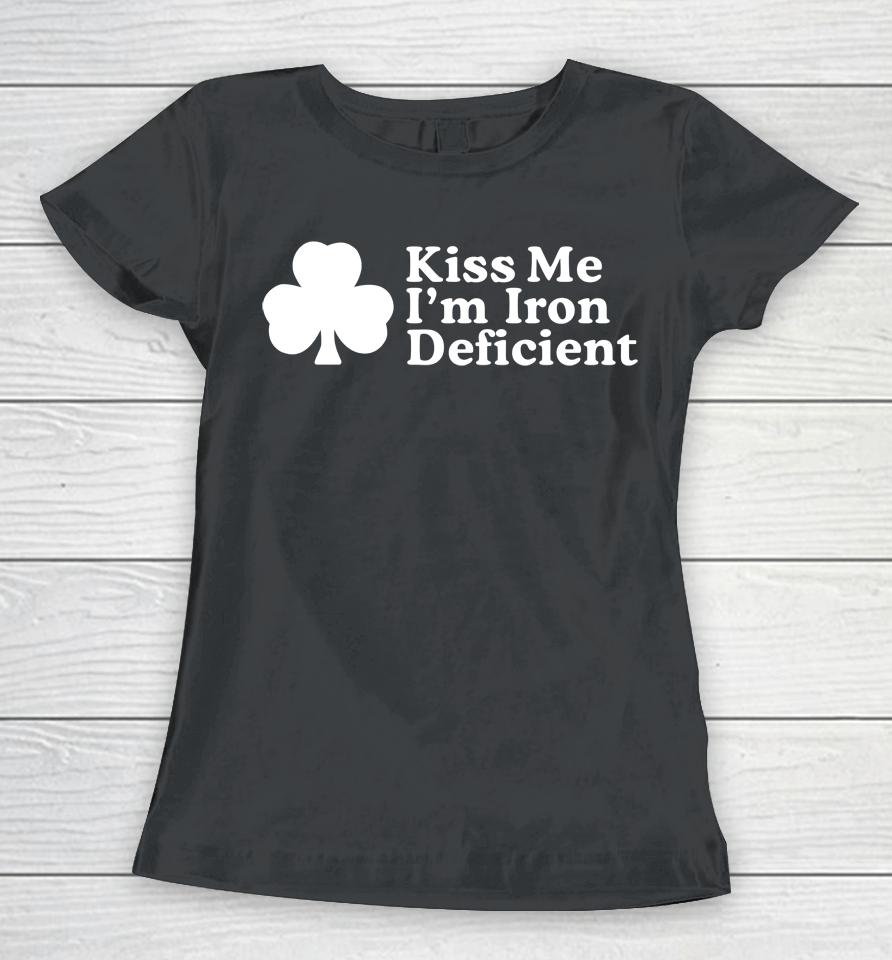 Kiss Me I'm Iron Deficient Women T-Shirt