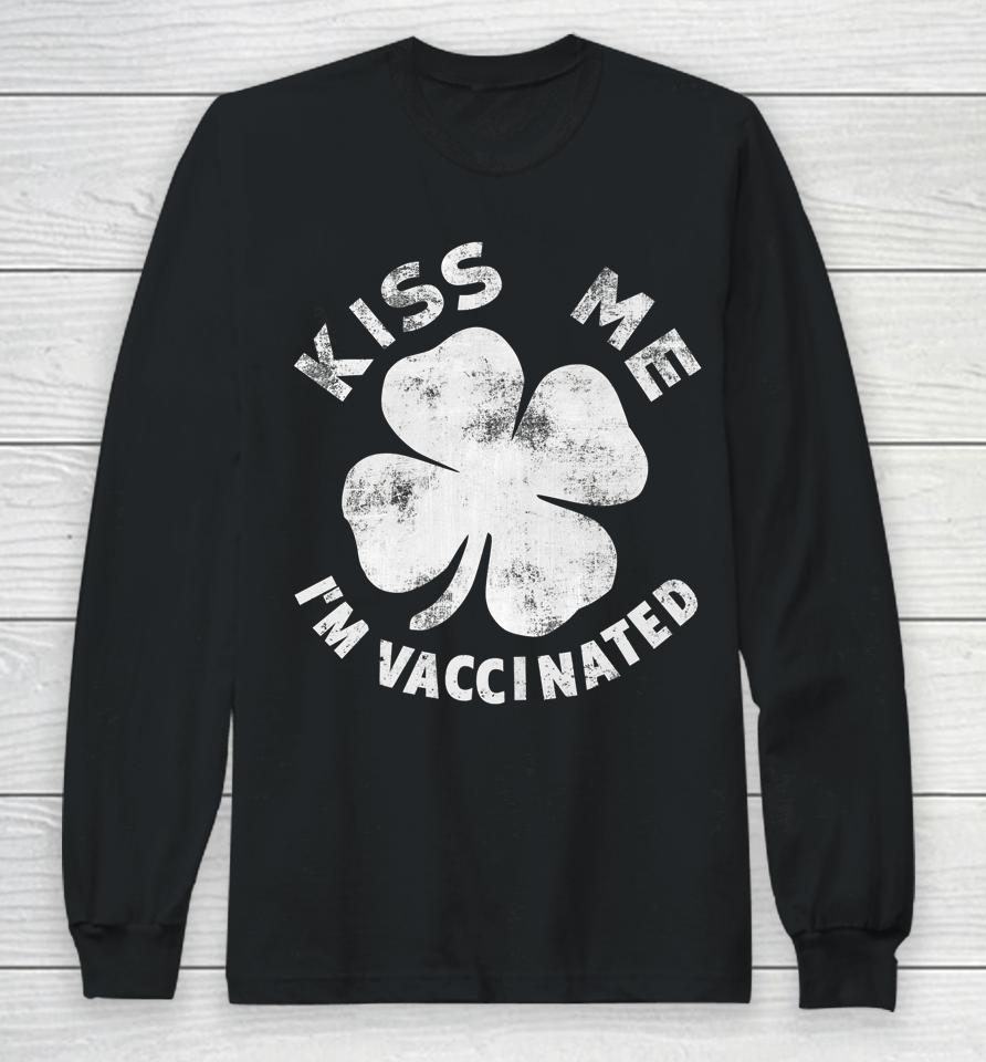 Kiss Me I'm Vaccinated St Patrick's Day Long Sleeve T-Shirt