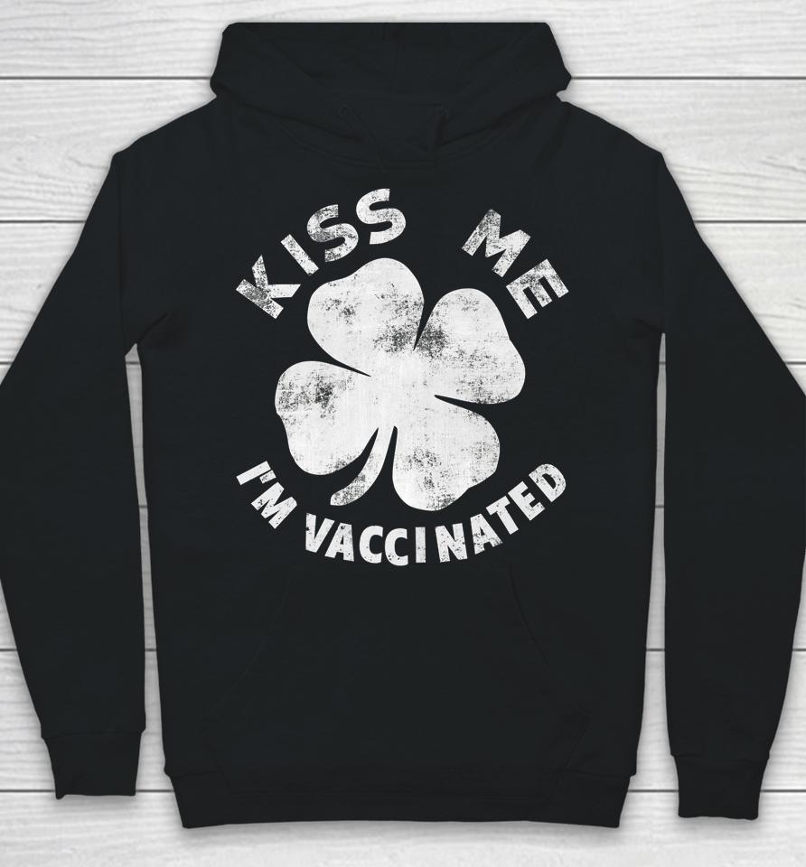 Kiss Me I'm Vaccinated St Patrick's Day Hoodie