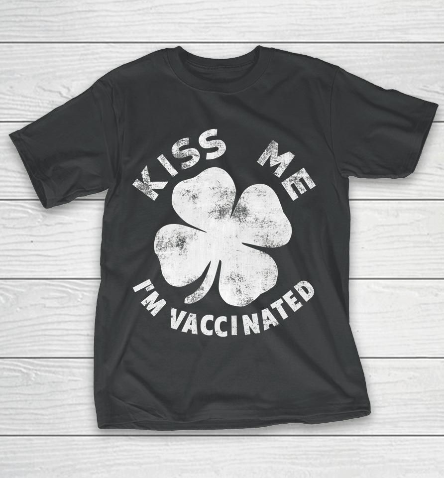 Kiss Me I'm Vaccinated St Patrick's Day T-Shirt