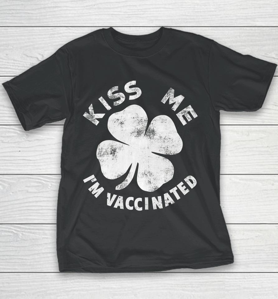 Kiss Me I'm Vaccinated St Patrick's Day Youth T-Shirt