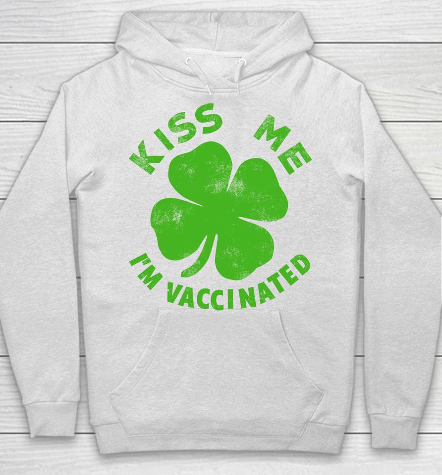 Kiss Me I'm Vaccinated St Patrick's Day Hoodie