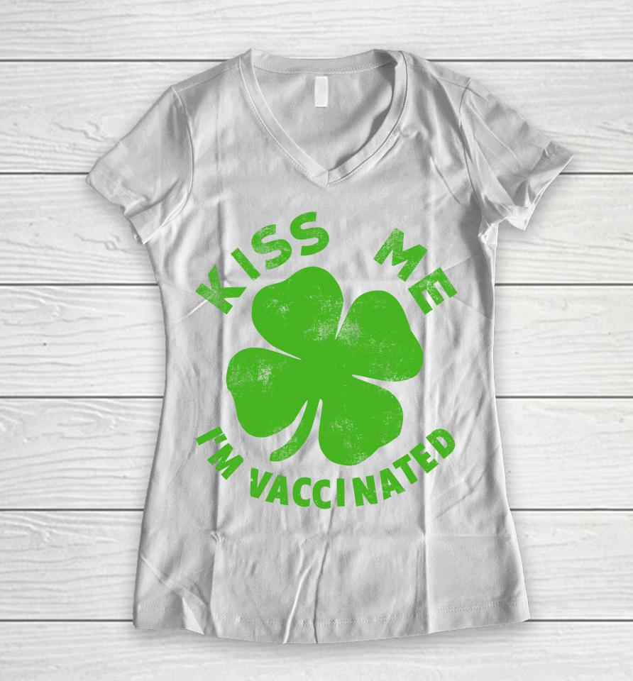 Kiss Me I'm Vaccinated St Patrick's Day Women V-Neck T-Shirt