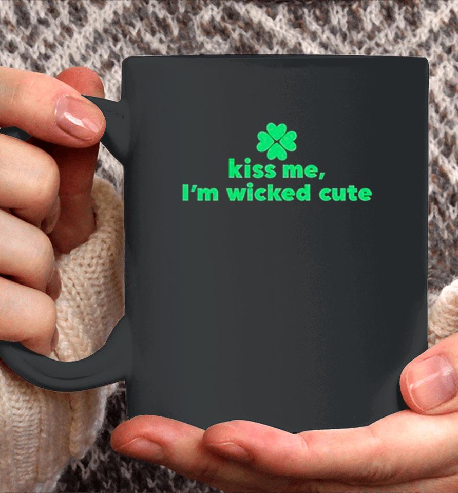 Kiss Me I’m Wicked Cute St Patrick’s Day Coffee Mug