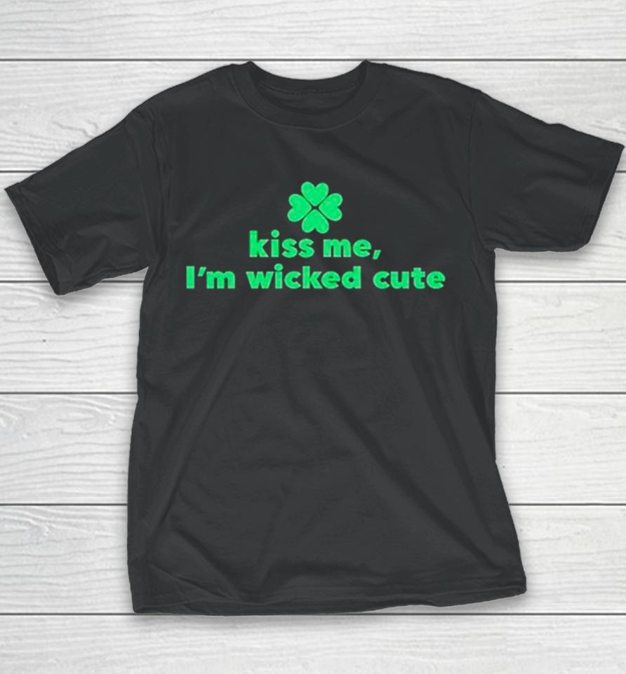 Kiss Me I’m Wicked Cute St Patrick’s Day Youth T-Shirt