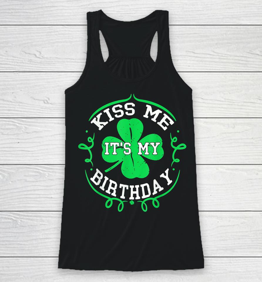 Kiss Me It's My Birthday St Patrick's Day Racerback Tank