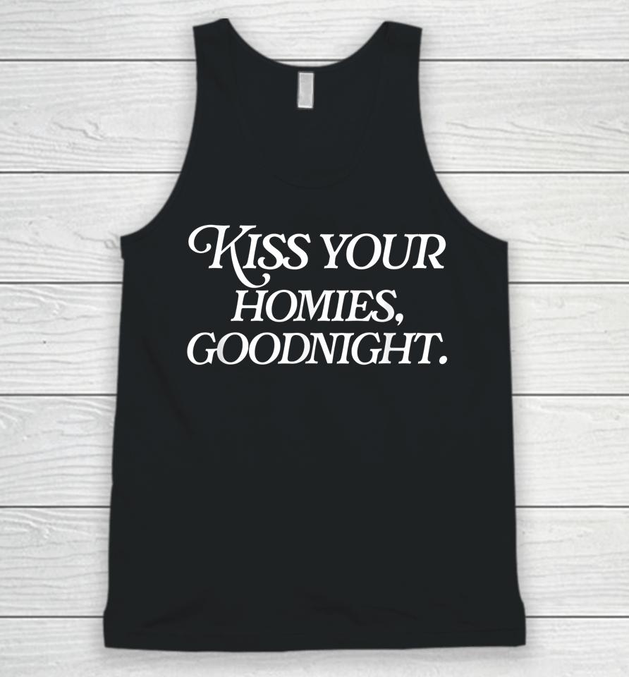 Kiss Your Homies Goodnight Funny Sarcasm Viral Meme Go Hard Unisex Tank Top