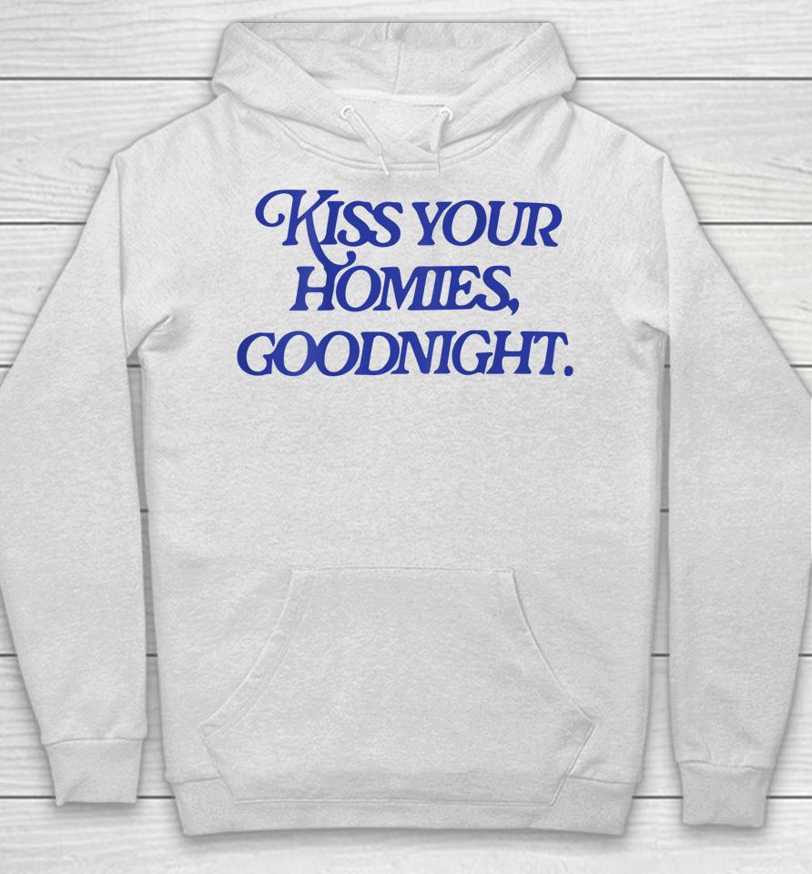 Kiss Your Homies Goodnight Hoodie