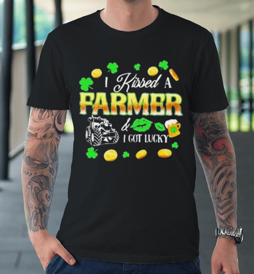 Kissed A Farmer Got Lucky Funny St Patrick’s Day Farmer Premium T-Shirt