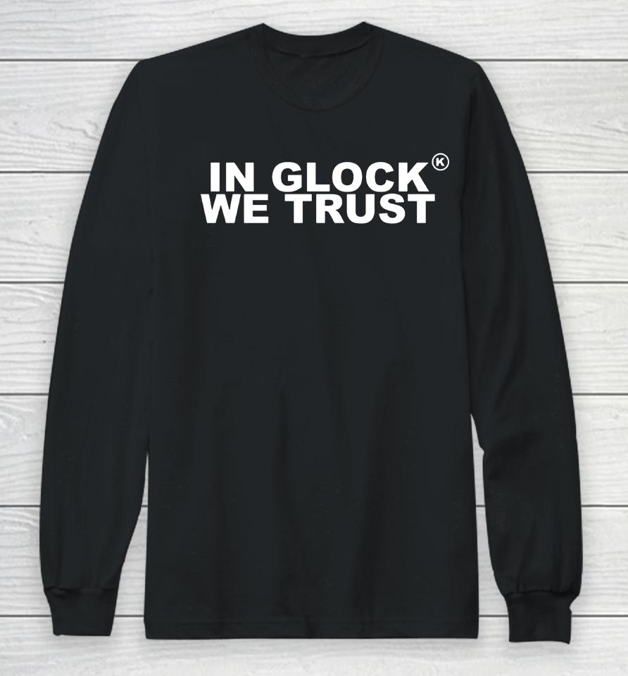 Kixkz Galore In Glock We Trust Long Sleeve T-Shirt