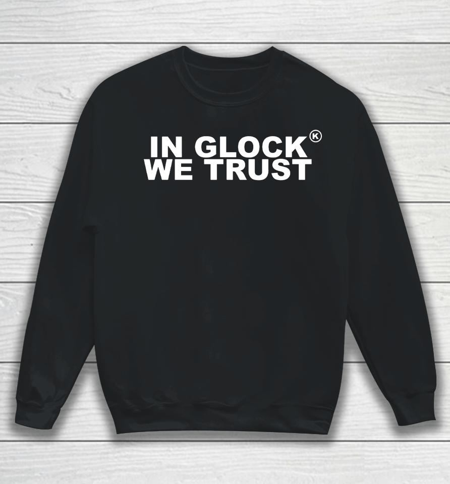 Kixkz Galore In Glock We Trust Sweatshirt