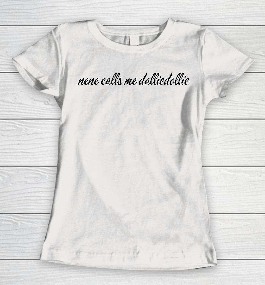 Klutzd0Ll Nene Calls Me Dalliedollie Women T-Shirt