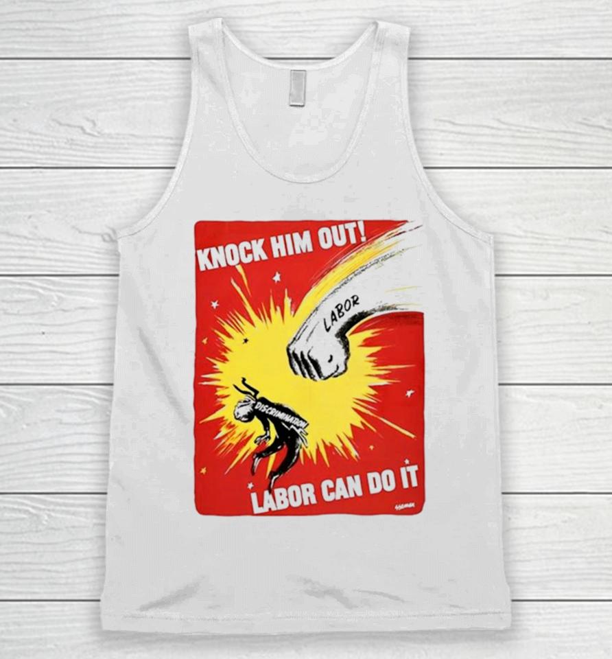Knock Him Out Labor Can Do It Discrimination Unisex Tank Top