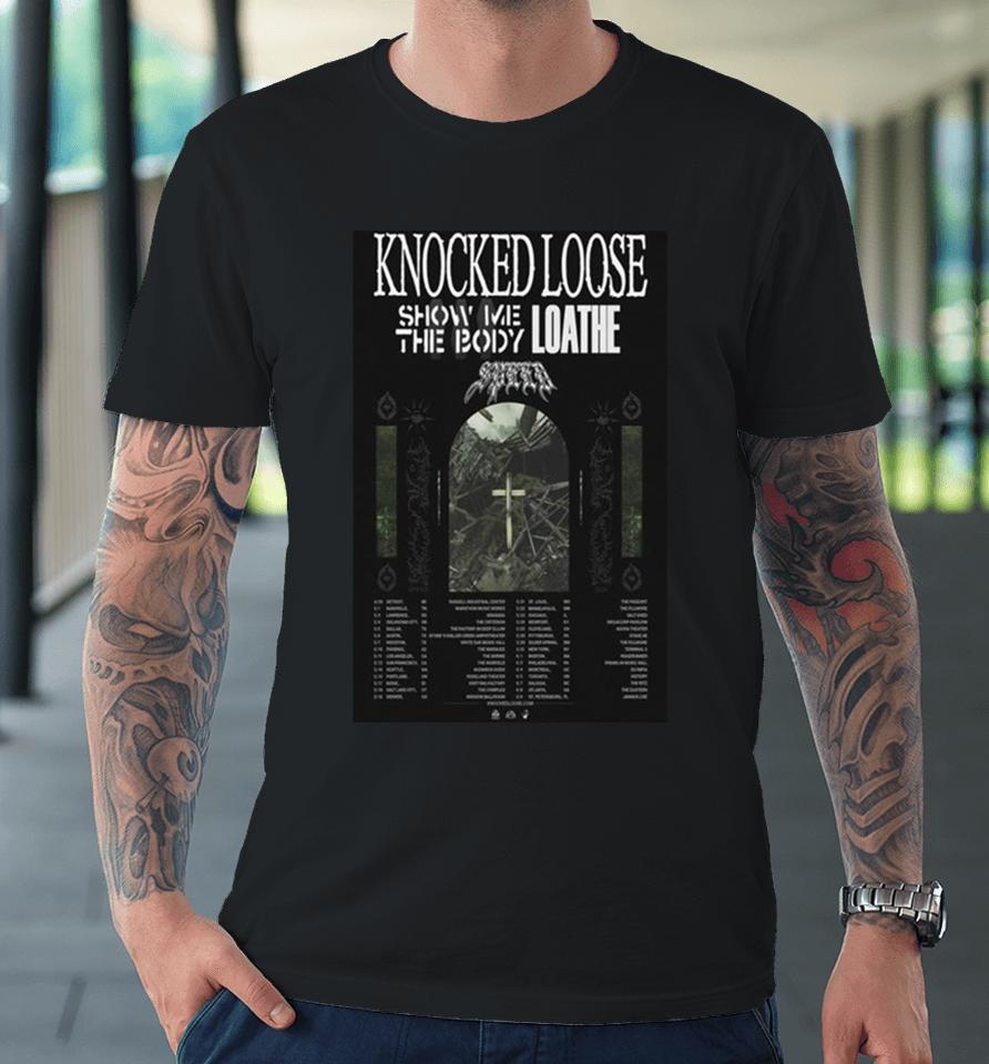 Knocked Loose 2024 Concert Tour With Show Me The Body And Loathe Premium T-Shirt