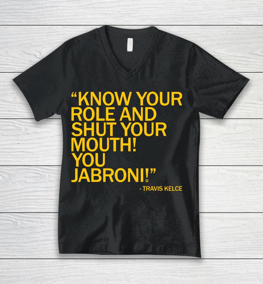 Know Your Role And Shut Your Mouth Unisex V-Neck T-Shirt