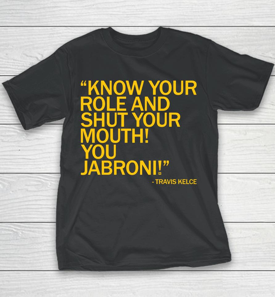 Know Your Role And Shut Your Mouth Youth T-Shirt