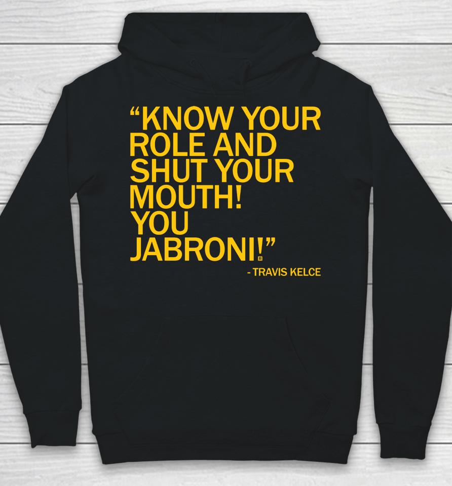 Know Your Role And Shut Your Mouth You Jabron Hoodie