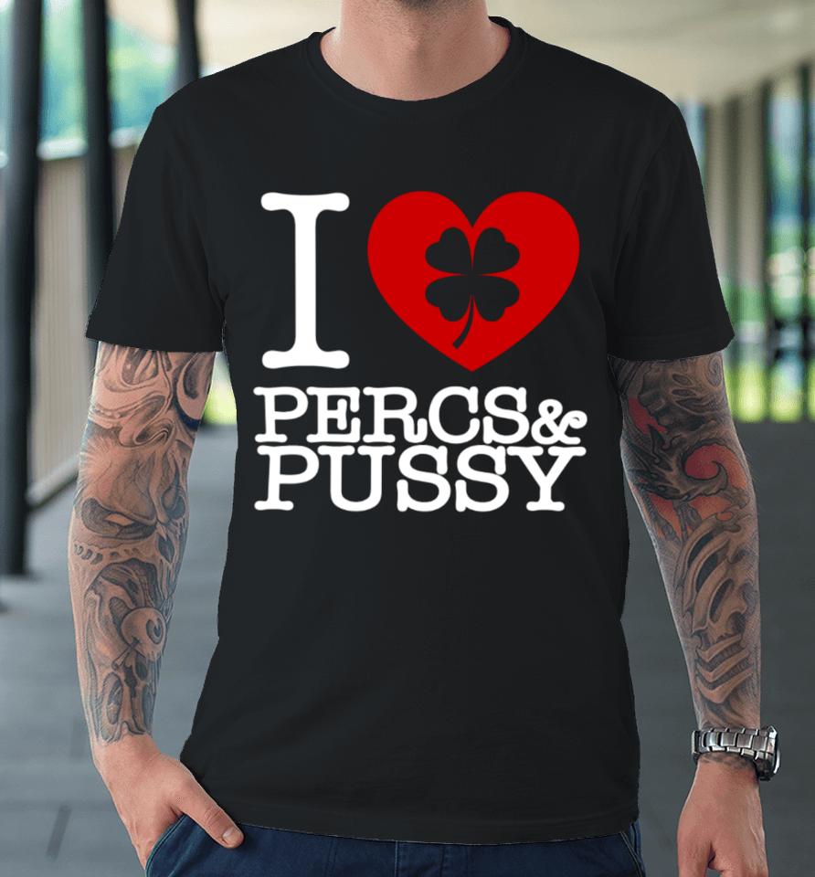 Kodak Black I Love Percs &Amp; Pussy Premium T-Shirt
