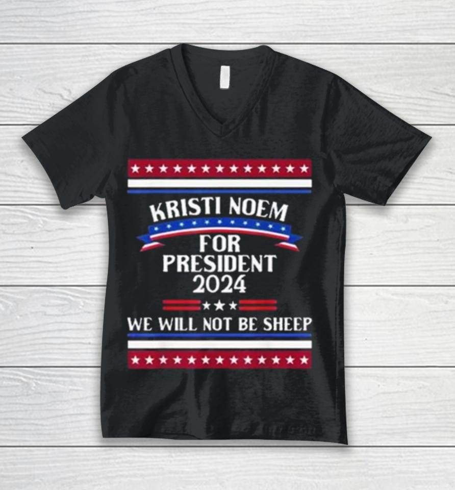 Kristi Noem For President 2024 We Will Not Be Sheep Unisex V-Neck T-Shirt