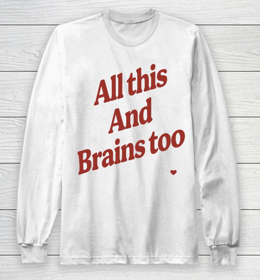 Kristin Jones All This And Brains Too Long Sleeve T-Shirt