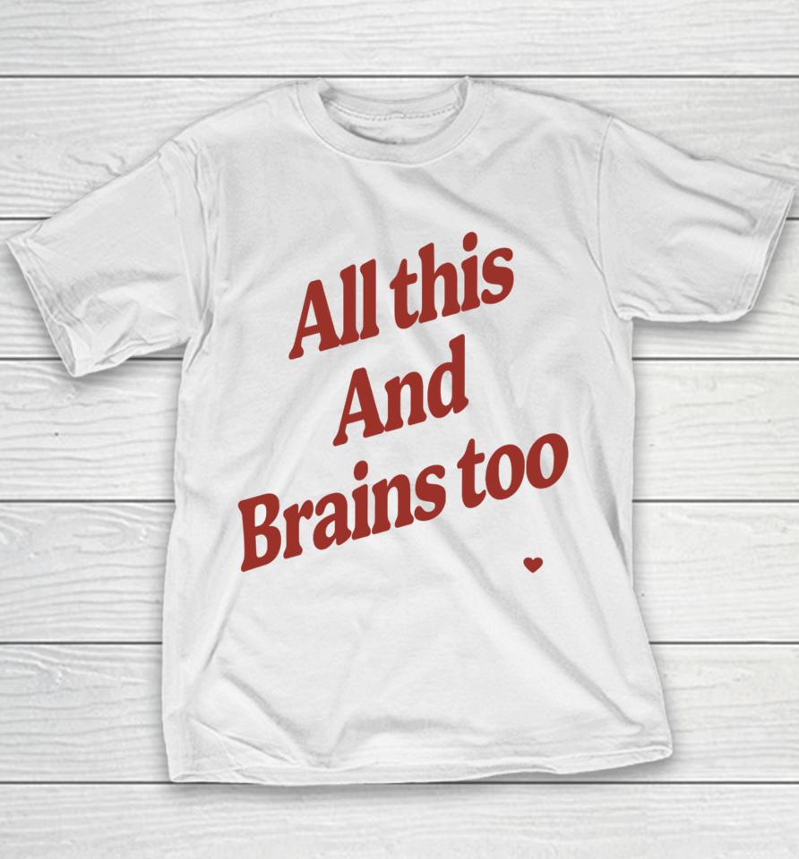 Kristin Jones All This And Brains Too Youth T-Shirt