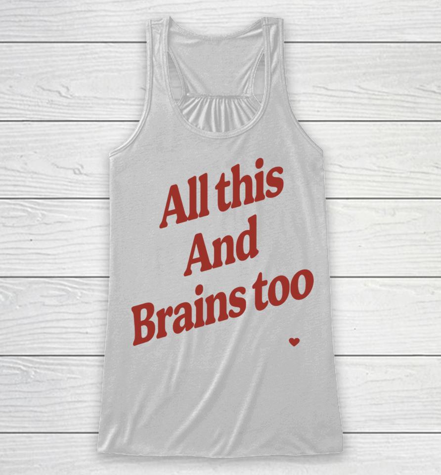 Kristin Jones Store All This And Brains Too Racerback Tank
