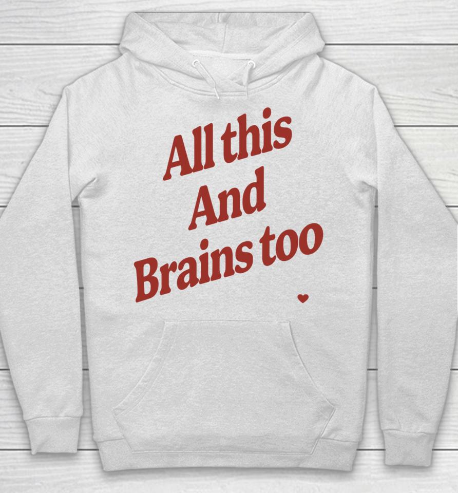 Kristin Jones Store All This And Brains Too Hoodie