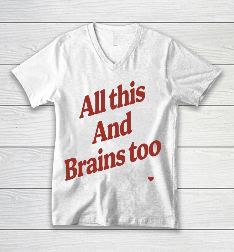 Kristin Jones Store All This And Brains Too Unisex V-Neck T-Shirt