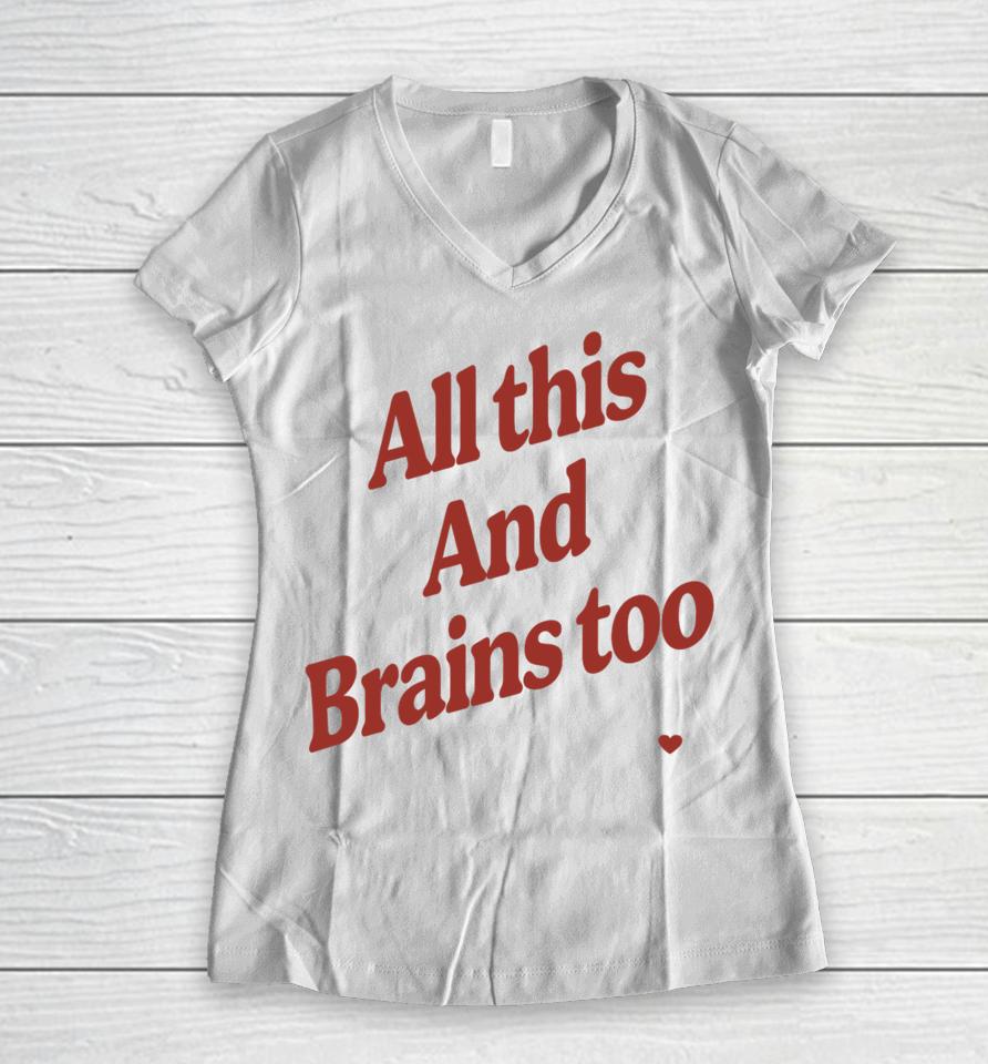 Kristin Jones Store All This And Brains Too Women V-Neck T-Shirt