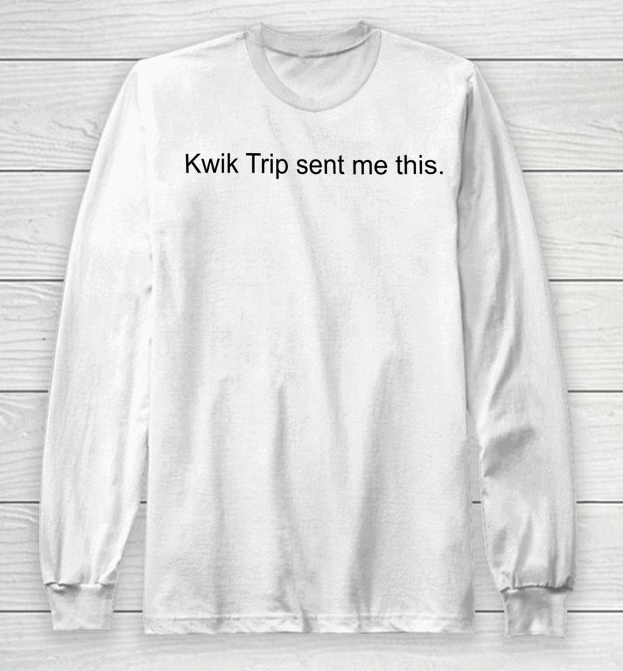 Kwik Trip Sent Me This Long Sleeve T-Shirt