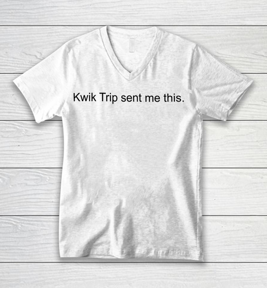 Kwik Trip Sent Me This Unisex V-Neck T-Shirt