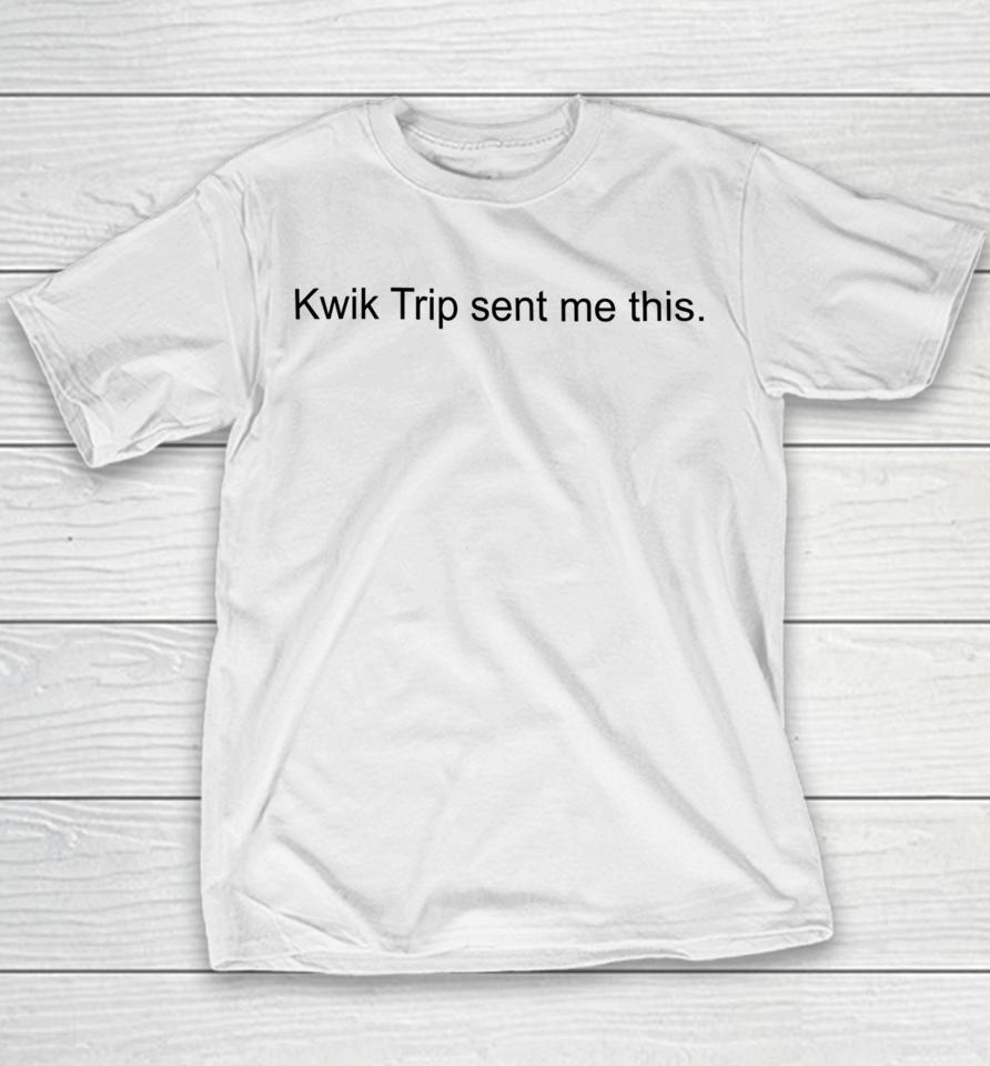 Kwik Trip Sent Me This Youth T-Shirt