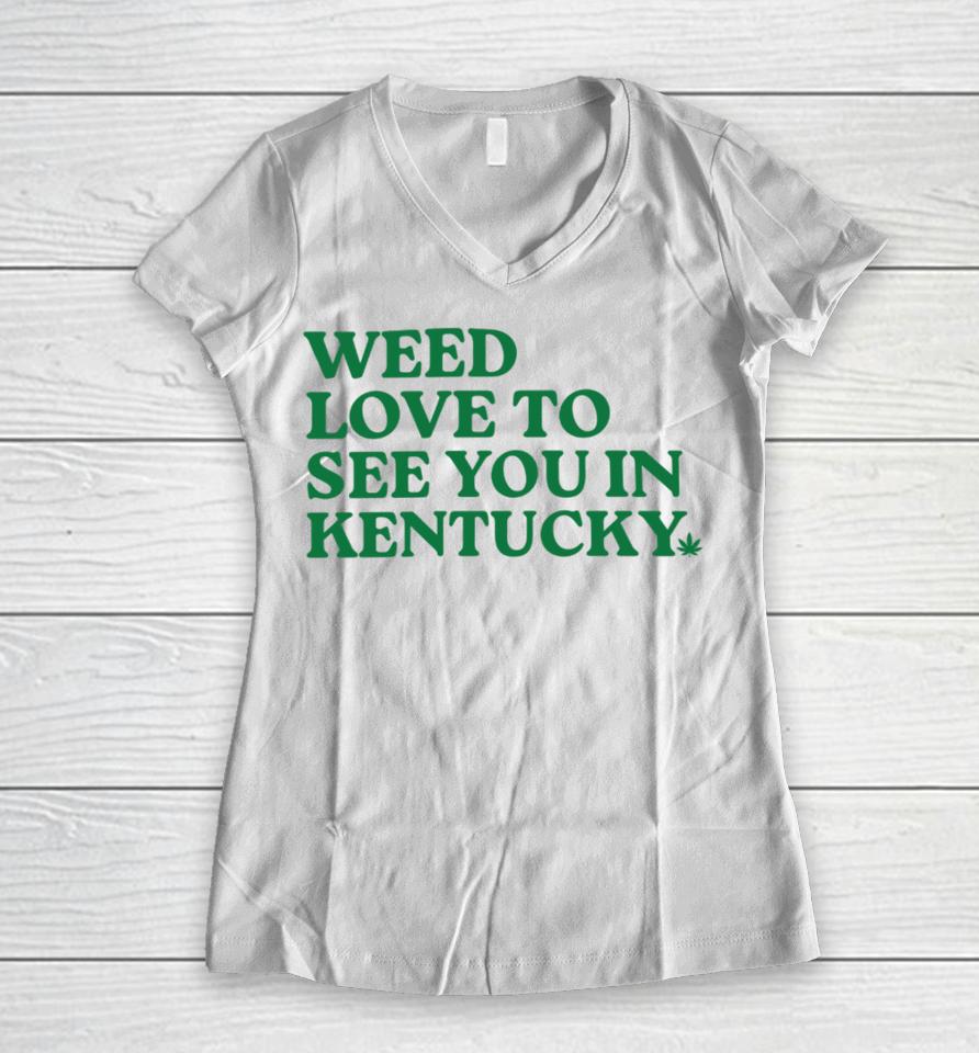 Kyforky Merch Weed Love To See You In Kentucky Women V-Neck T-Shirt