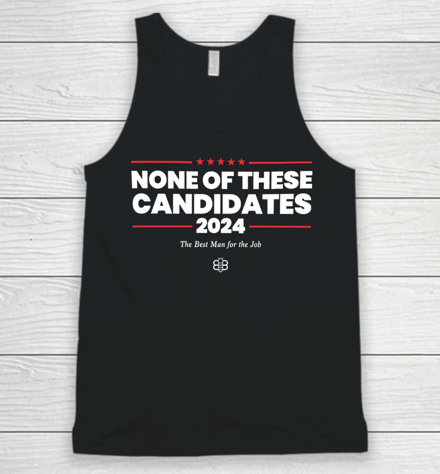 Kyle Mann None Of These Candidates 2024 Unisex Tank Top