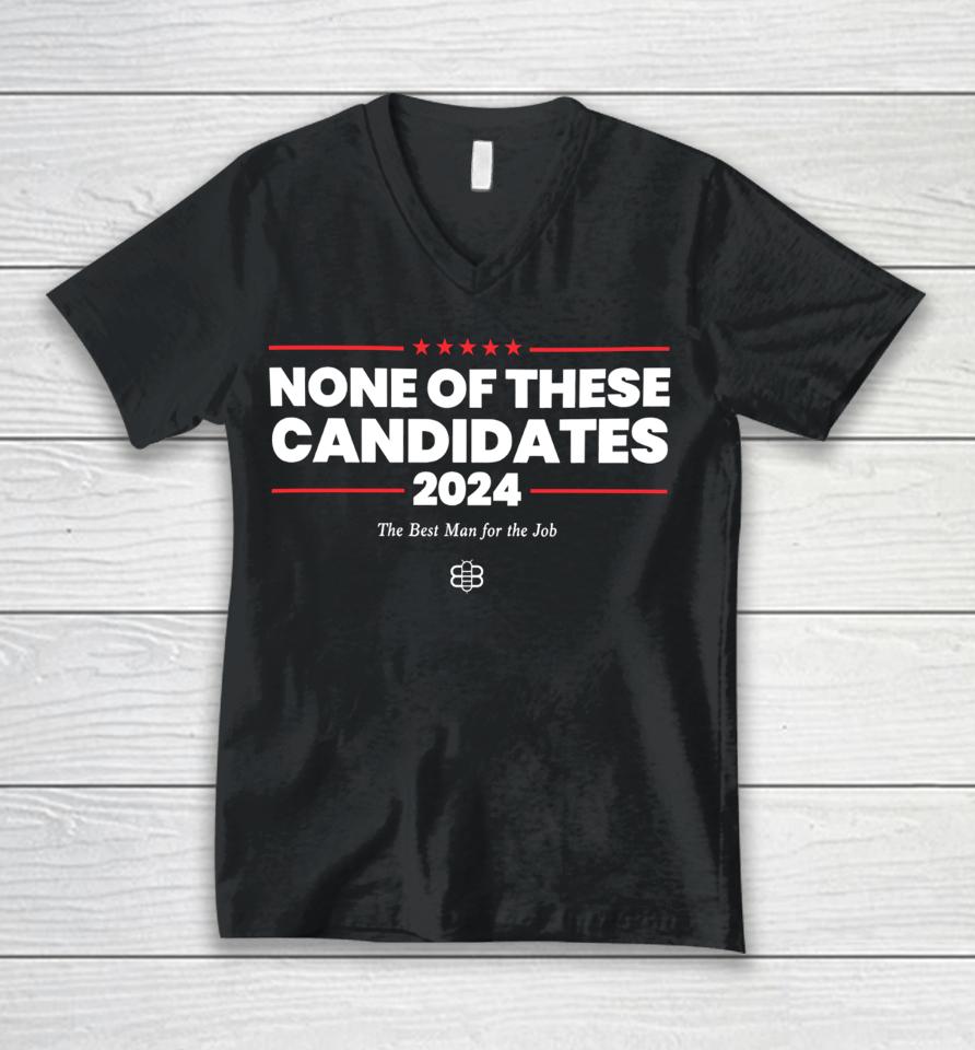 Kyle Mann None Of These Candidates 2024 Unisex V-Neck T-Shirt